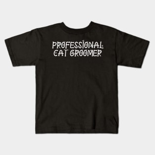 Professional Cat Groomer Kids T-Shirt